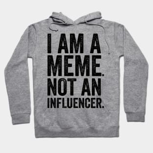 I'm a Meme Not An Influencer Hoodie